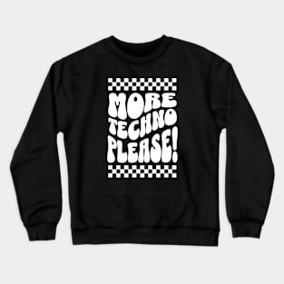 TECHNO  - More Techno Please (white) Crewneck Sweatshirt